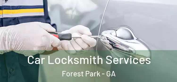Car Locksmith Services Forest Park - GA