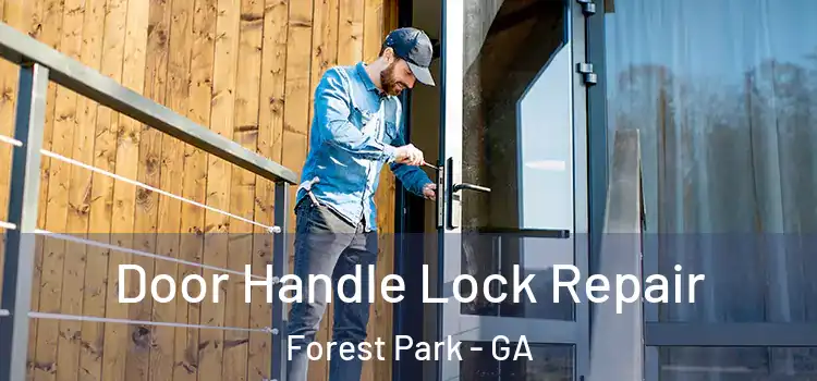 Door Handle Lock Repair Forest Park - GA