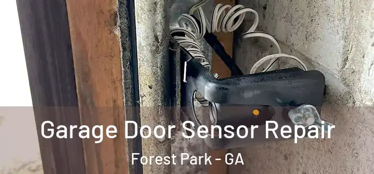 Garage Door Sensor Repair Forest Park - GA