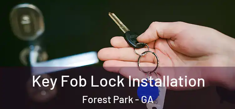 Key Fob Lock Installation Forest Park - GA