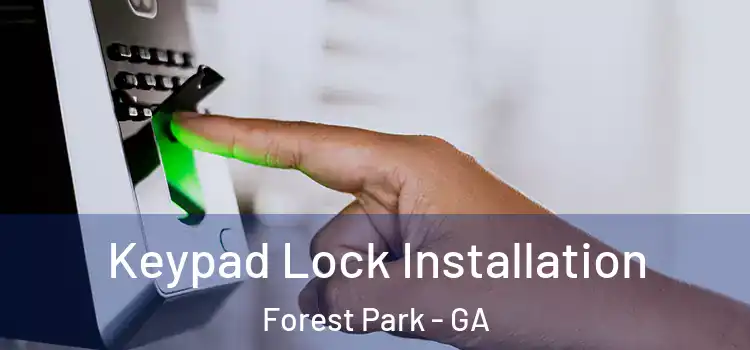 Keypad Lock Installation Forest Park - GA