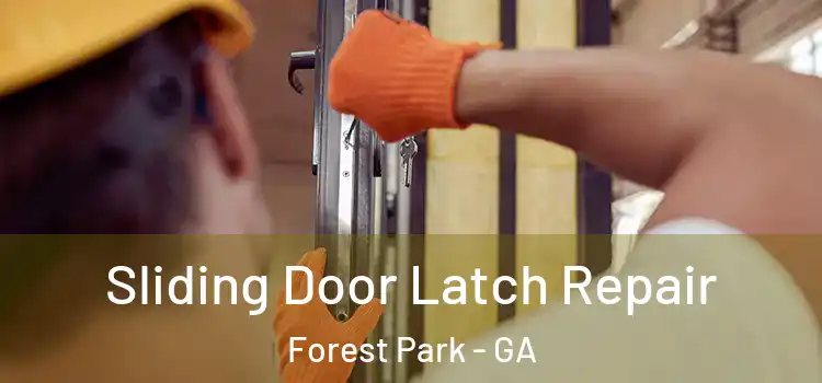 Sliding Door Latch Repair Forest Park - GA