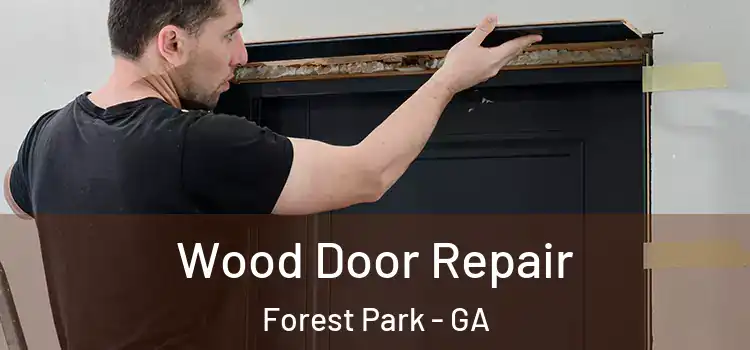 Wood Door Repair Forest Park - GA